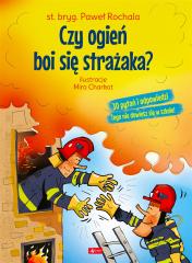 Książka - Czy ogień boi się strażaka?