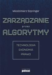 Książka - Zarządzanie przez algorytmy technologia ekonomia prawo