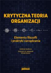 Książka - Krytyczna teoria organizacji. Elementy filozofii i praktyki zarządzania