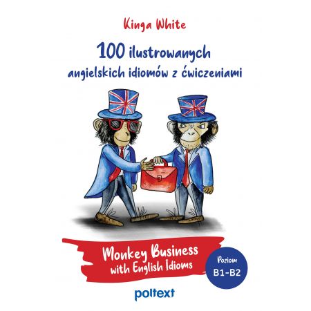 100 ilustrowanych angielskich idiomów z ćwiczeniami Monkey Business with English Idioms