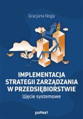 Książka - Implementacja strategii zarządzania w przedsiębiorstwie. Ujęcie systemowe