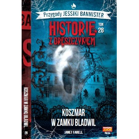 Koszmar w zamku Bladwil. Historie z dreszczykiem. Przygody Jessiki Bannister. Tom 28