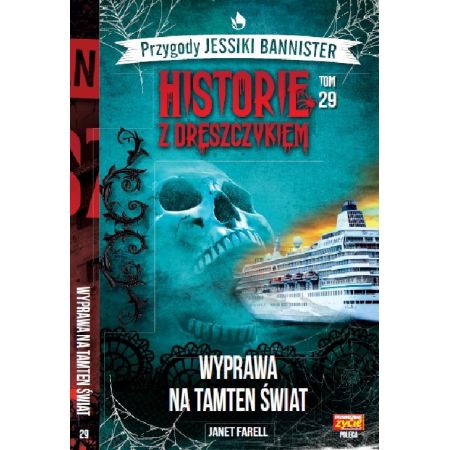 Wyprawa na tamten świat. Historie z dreszczykiem. Przygody Jessiki Bannister. Tom 29