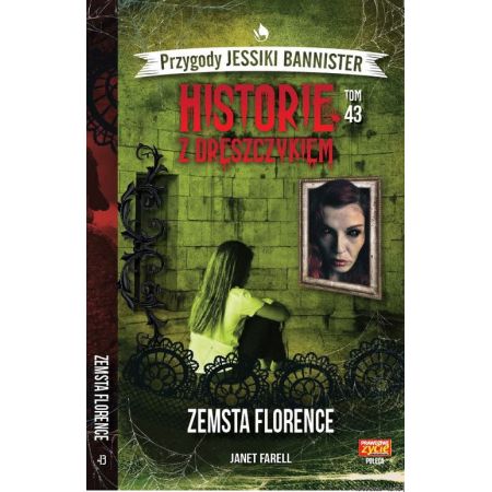 Zemsta Florence. Historie z dreszczykiem. Przygody Jessiki Bannister. Tom 43