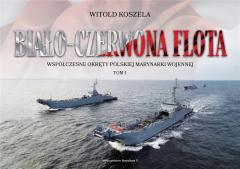 Książka - Biało-czerwona flota. Współczesne okręty polskiej marynarki wojennej. Tom 1