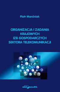 Książka - Organizacja i zadania krajowych izb gospodarczych sektora telekomunikacji