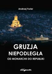 Książka - Gruzja niepodległa - od monarchii do republiki