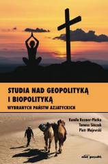 Książka - Studia nad geopolityką i biopolityką wybranych...