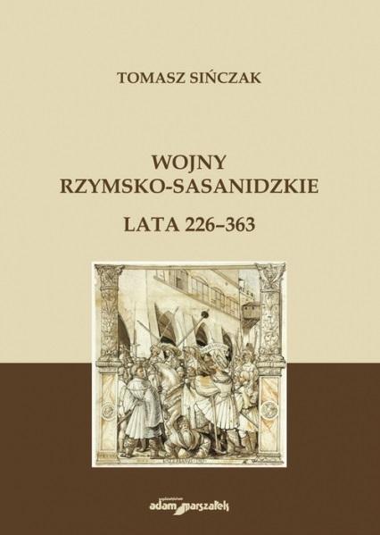 Książka - Wojny rzymsko-sasanidzkie. Lata 226-363