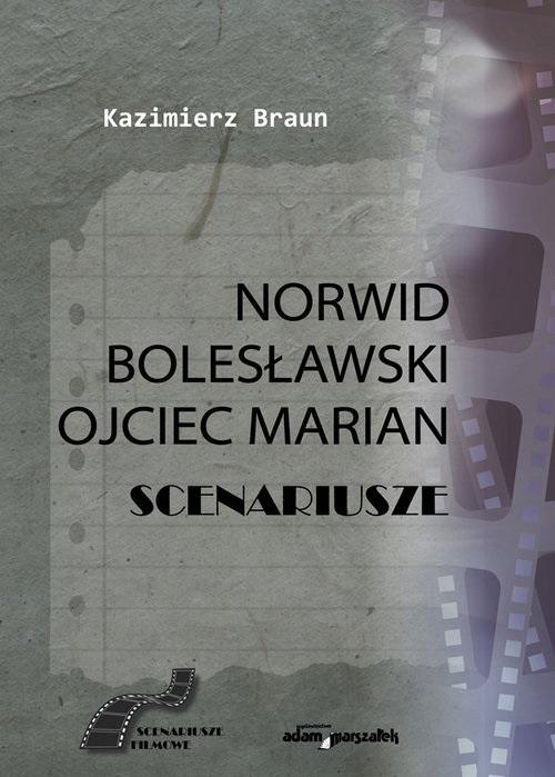 Książka - Norwid, Bolesławski, Ojciec Marian. Scenariusze
