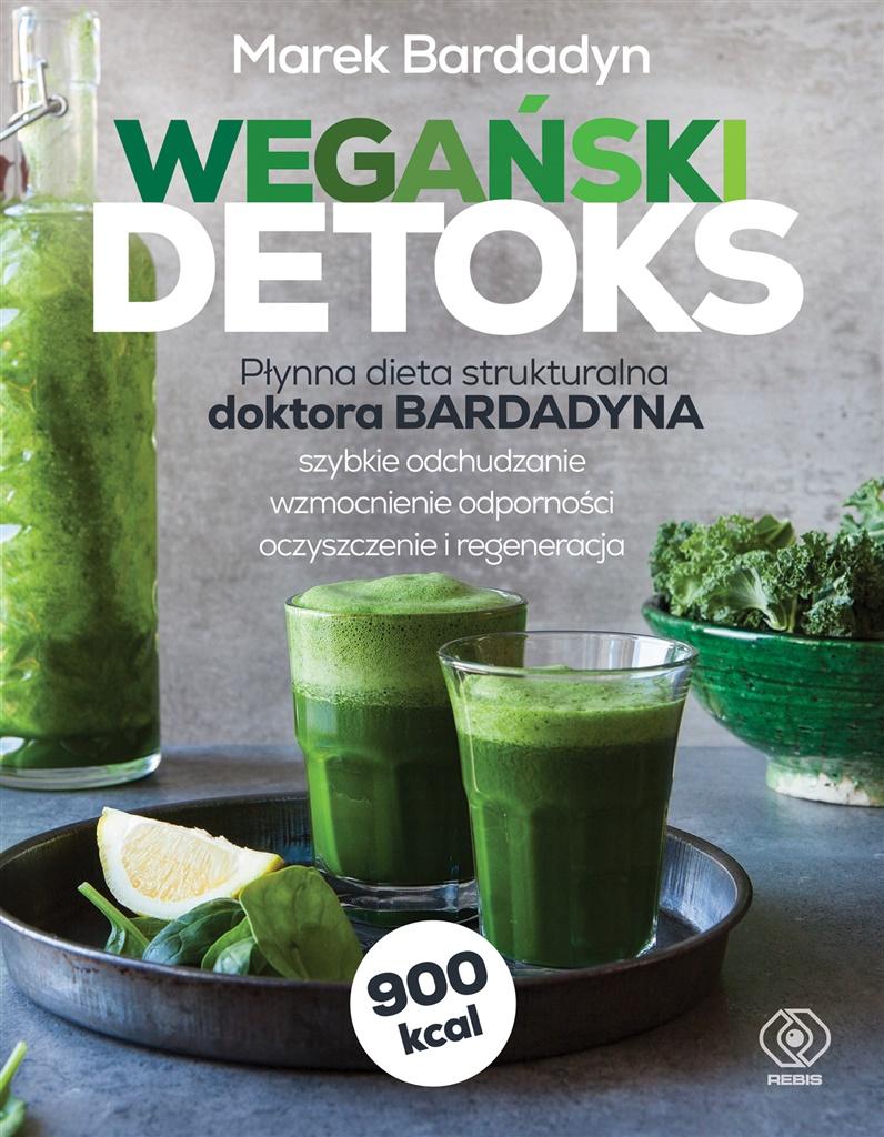 Wegański detoks. Płynna dieta strukturalna doktora Bardadyna