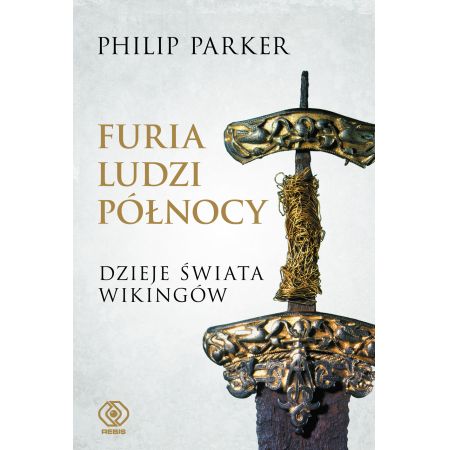 Książka - Furia ludzi Północy. Dzieje świata wikingów