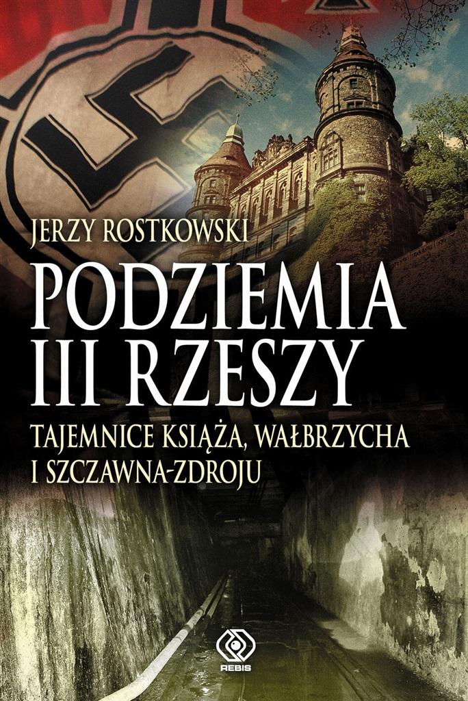 Książka - Podziemia III Rzeszy. Tajemnice Książa, Wałbrzycha