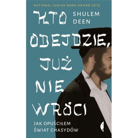 Książka - Kto odejdzie, już nie wróci. Jak opuściłem świat chasydów