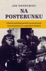 Książka - Na posterunku. Udział polskiej policji granatowej i kryminalnej w Zagładzie Żydów