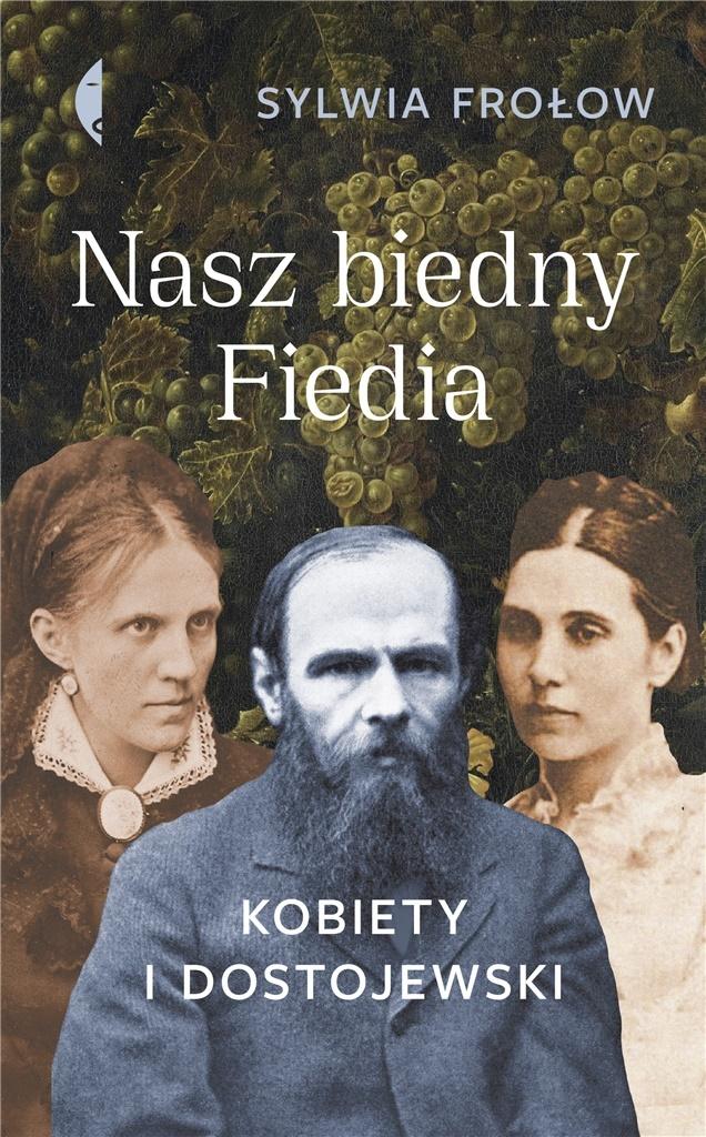 Nasz biedny Fiedia. Kobiety i Dostojewski