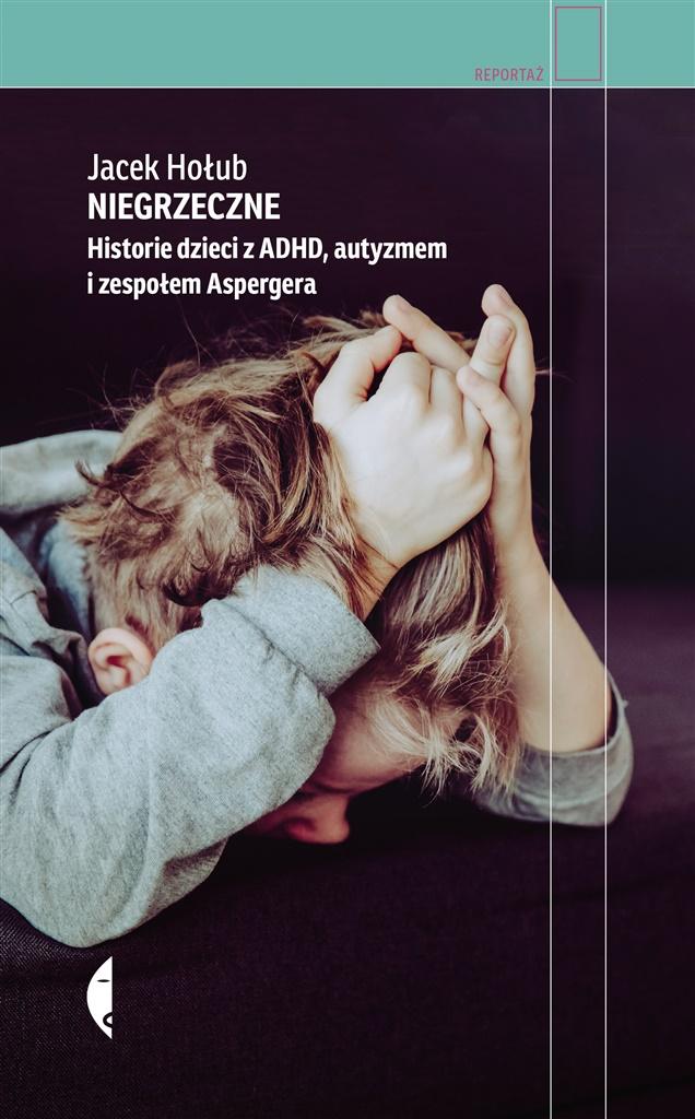 Książka - Niegrzeczne. Historie dzieci z ADHD, autyzmem i..