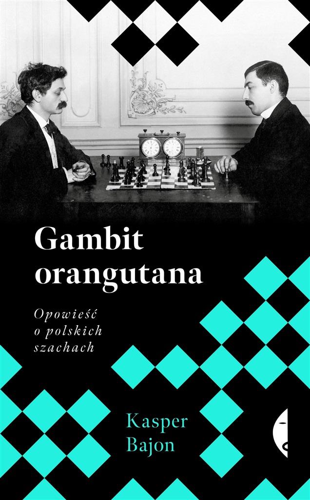 Książka - Gambit orangutana. Opowieść o polskich szachach