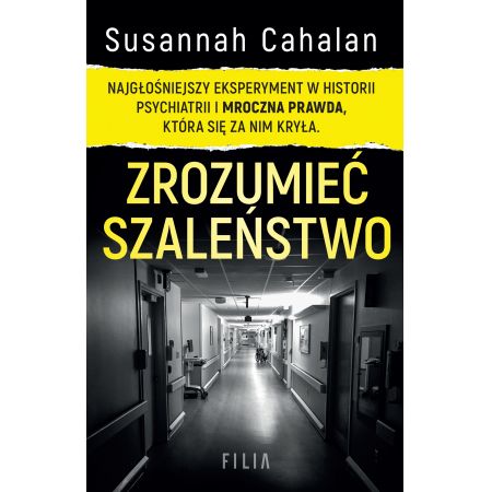 Książka - Zrozumieć szaleństwo. Najgłośniejszy eksperyment w historii psychiatrii i mroczna prawda, która się za nim kryła