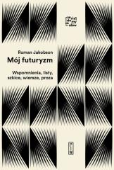 Książka - Mój futuryzm. Wspomnienia, listy, szkice, wiersze, proza