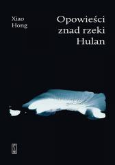 Książka - Opowieści znad rzeki Hulan
