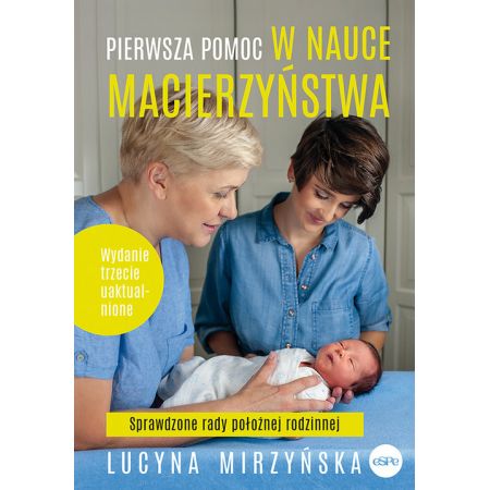 Pierwsza pomoc w nauce macierzyństwa. Sprawdzone rady położnej rodzinnej