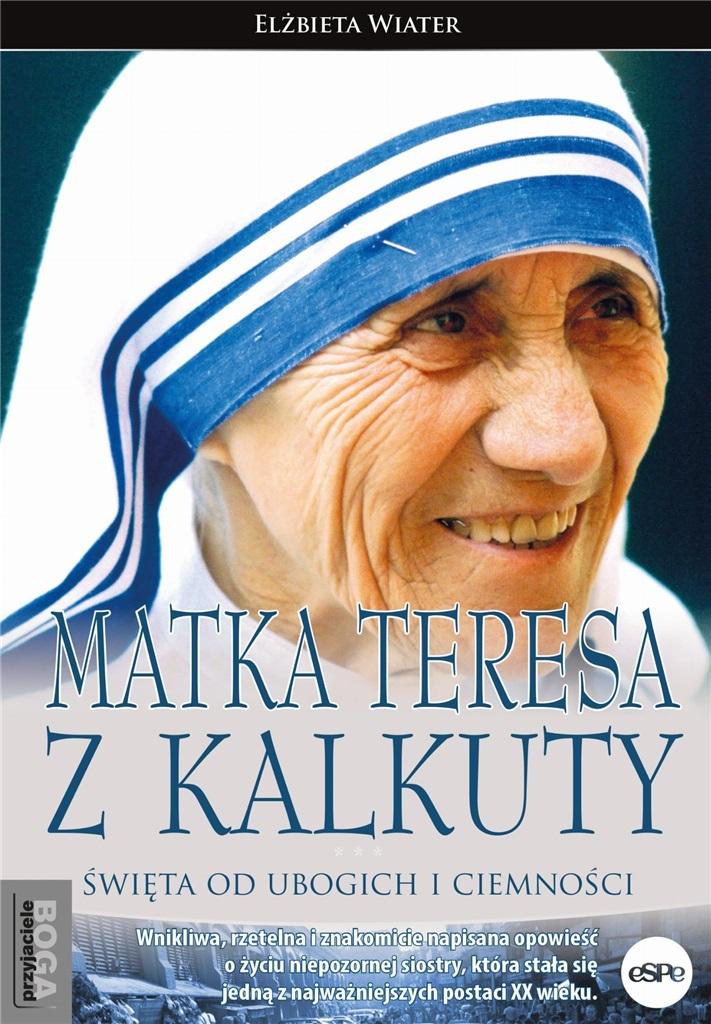 Książka - Matka Teresa z Kalkuty. Święta od ubogich...