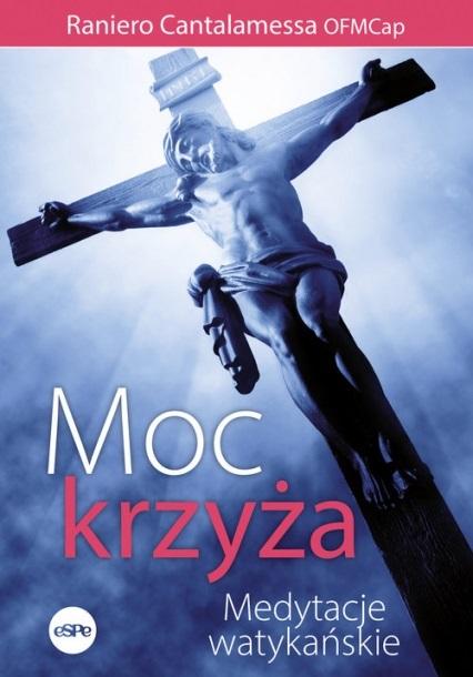 Moc krzyża. Medytacje watykańskie