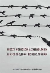 Książka - Między wolnością a zniewoleniem
