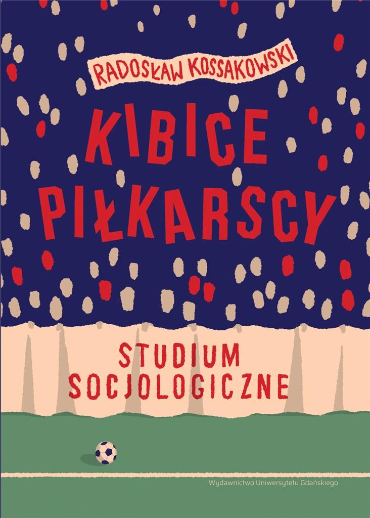 Kibice piłkarscy. Studium socjologiczne