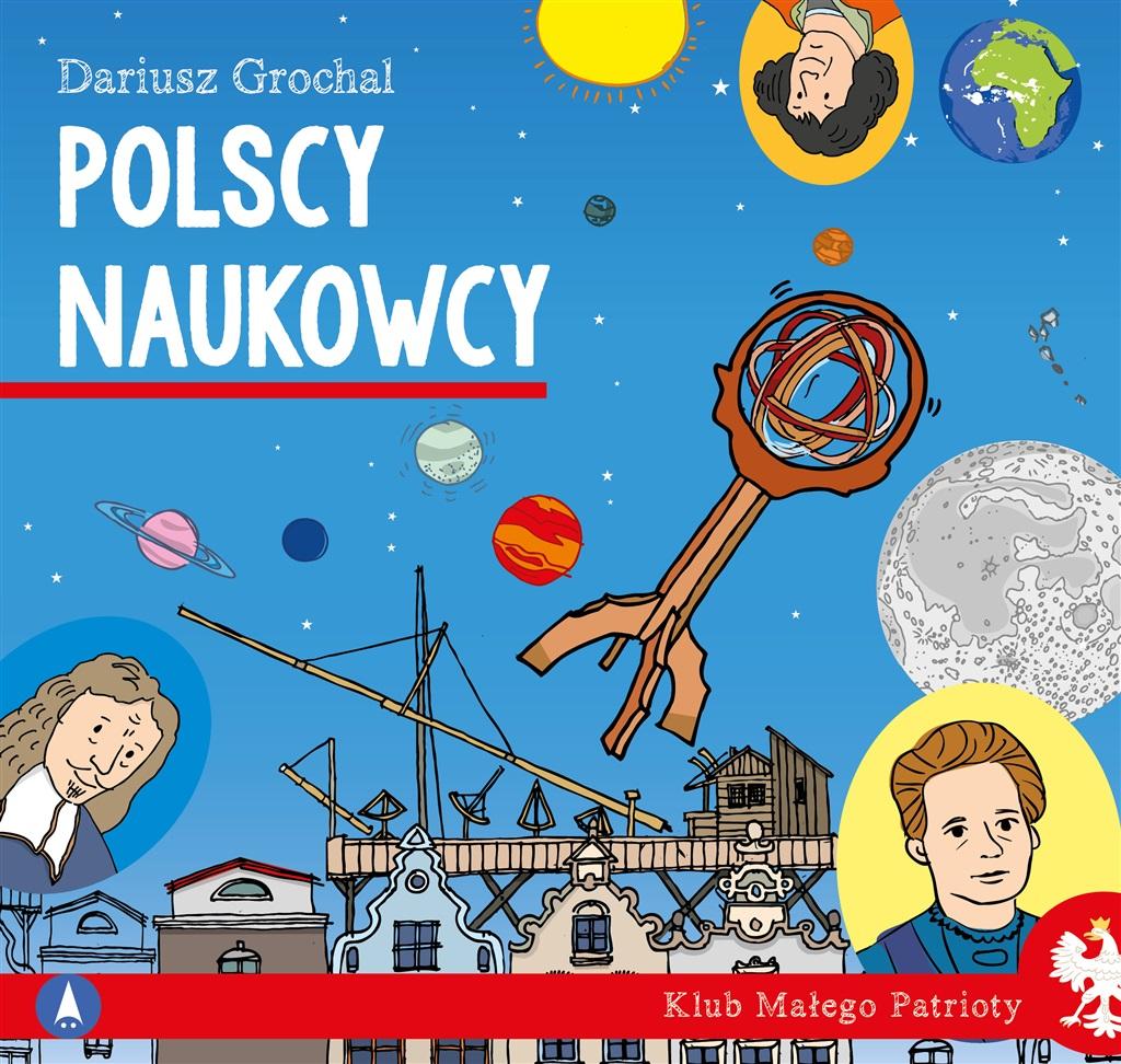 Książka - Klub małego patrioty. Polscy naukowcy
