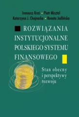 Książka - Rozwiązania instytucjonalne polskiego systemu finansowego