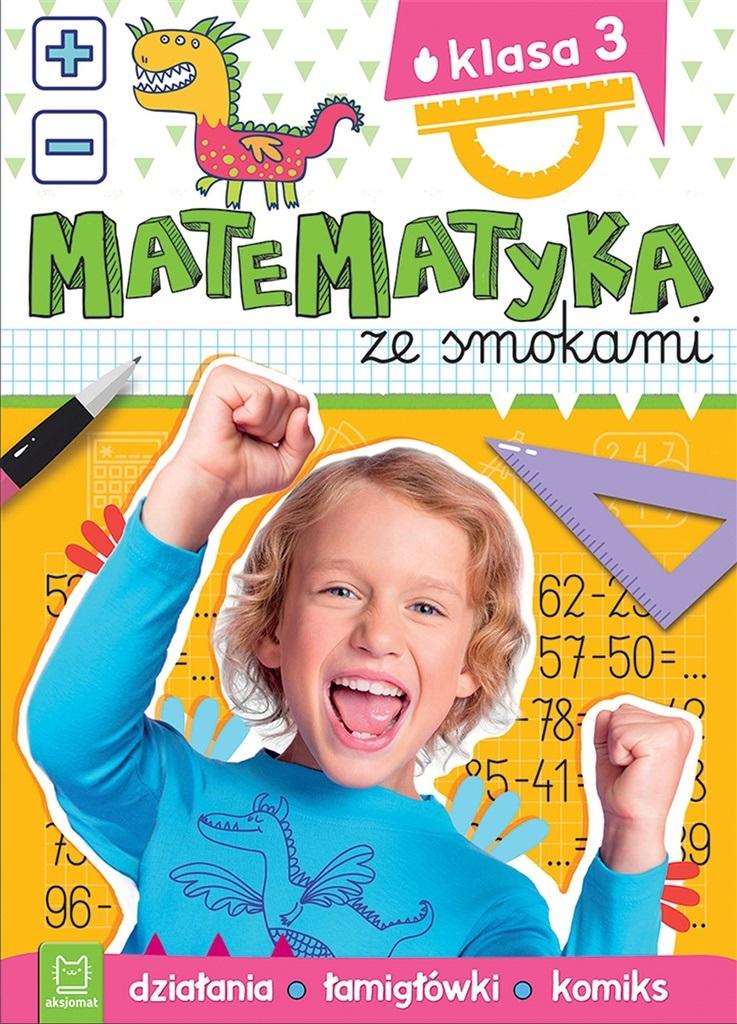 Książka Matematyka Ze Smokami. Klasa 3. Działania, Łamigłówki, Komiks