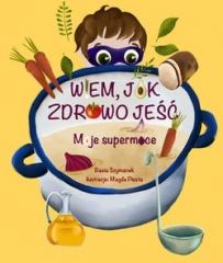 Wiem, jak zdrowo jeść! Moje supermoce