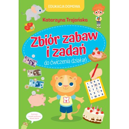 Edukacja domowa. Zbiór zabaw i zadań do...