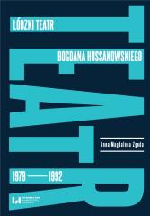 Książka - Łódzki teatr Bogdana Hussakowskiego 1979-1992
