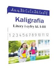 Książka - Kaligrafia. Litery i cyfry kl. 1-3