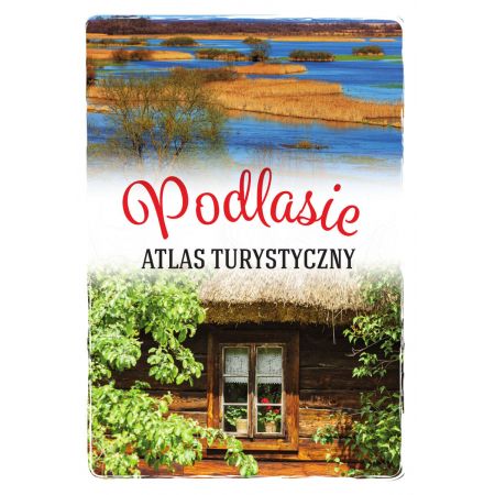 Podlasie. Atlas turystyczny