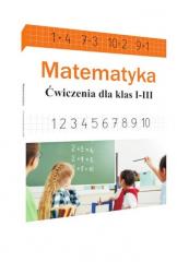 Książka - Matematyka. Ćwiczenia dla klas 1-3