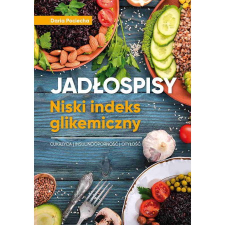 Jadłospisy. Niski indeks glikemiczny. Cukrzyca. Insulinoodporność. Otyłość