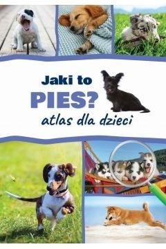 Jaki to pies? Atlas dla dzieci