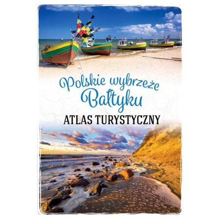 Polskie wybrzeże Bałtyku. Atlas turystyczny