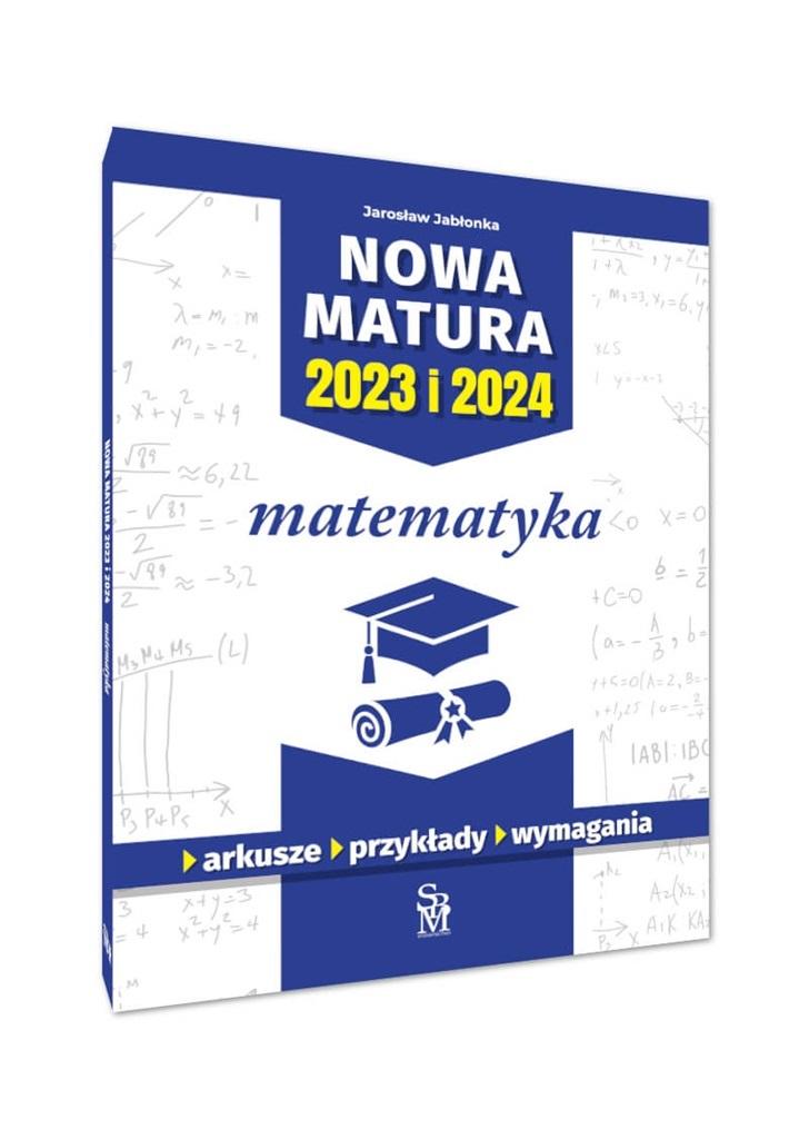 Matematyka. Nowa matura 2023 i 2024