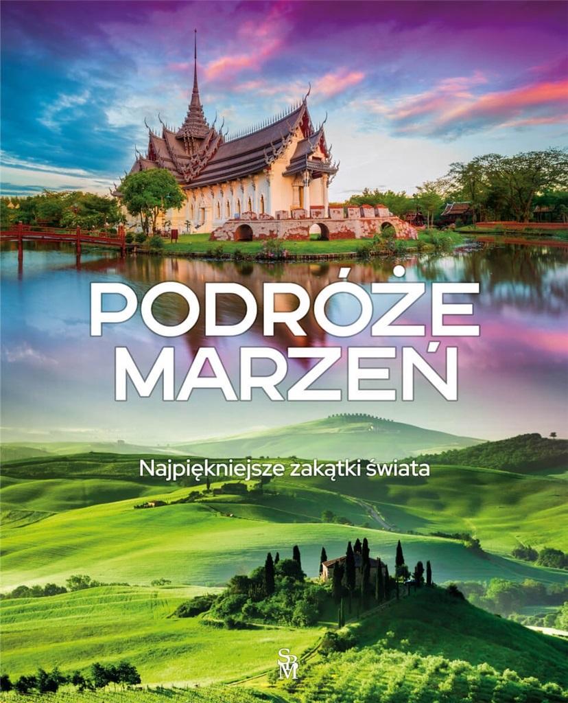 Podróże marzeń. Najpiękniejsze zakątki świata