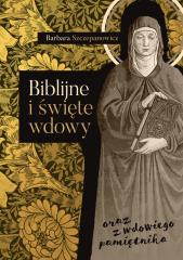 Książka - Biblijne i święte wdowy oraz z wdowiego pamiętnika