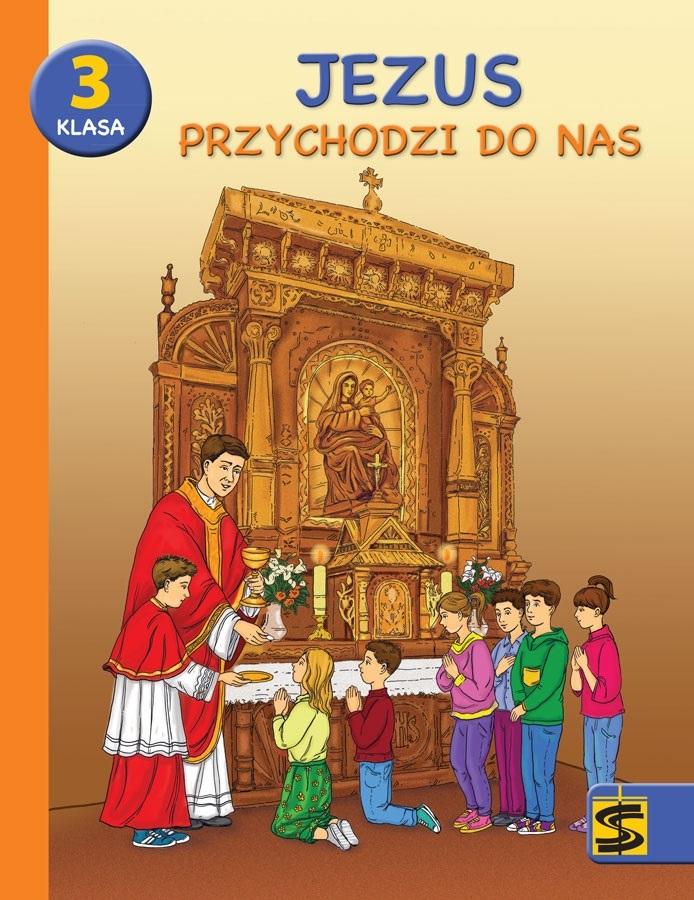 Jezus przychodzi do nas. Religia. Podręcznik z ćwiczeniami dla klasy 3 szkoły podstawowej