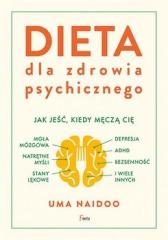 Książka - Dieta dla zdrowia psychicznego. Jak jeść, kiedy męczą cię mgła mózgowa, natrętne myśli, depresja, ADHD, stany lękowe, bezsenność i wiele innych