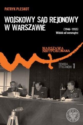 Książka - Wojskowy Sąd Rejonowy w Warszawie (1946-1955)