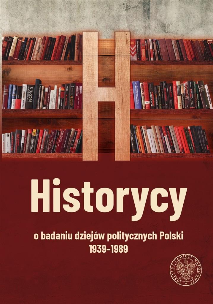 Historycy o badaniu dziejów politycznych Polski 1939-1989