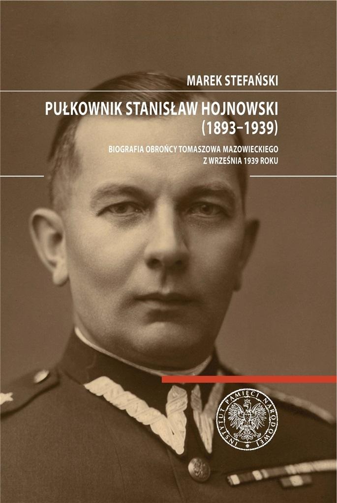 Książka - Pułkownik Stanisław Hojnowski (1893-1939)